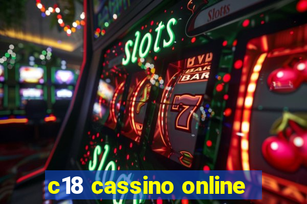 c18 cassino online